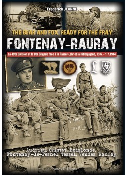 FONTENAY-RAURAY : The Bear and Fox, Ready for the Fray - 49th Infantry Division et de la 8th Armoured Brigade