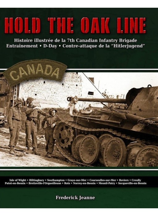 HOLD THE OAK LINE : La 7th Canadian Infantry Brigade face à la Hitlerjugend