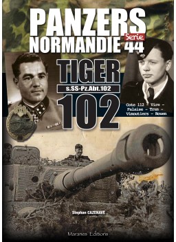 PANZERS NORMANDIE 44 - schwere SS-Panzer-Abteilung 102