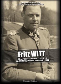 Fritz WITT - De la « Leibstandarte » 1933 à la Panzerdivision « Hitlerjugend » 1944